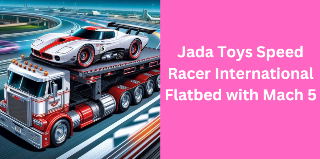 Jada Toys Speed Racer International Flatbed with Mach 5